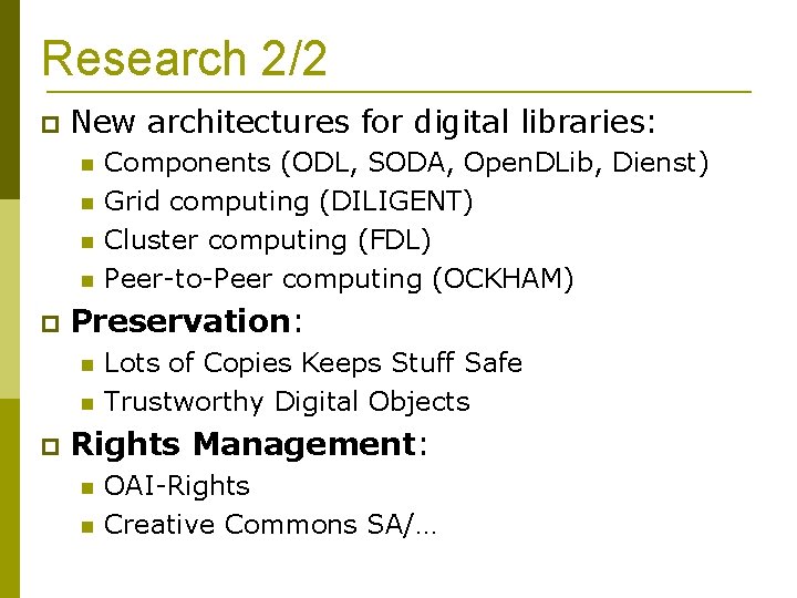 Research 2/2 New architectures for digital libraries: Preservation: Components (ODL, SODA, Open. DLib, Dienst)