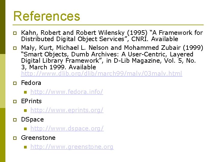 References Kahn, Robert and Robert Wilensky (1995) “A Framework for Distributed Digital Object Services”,