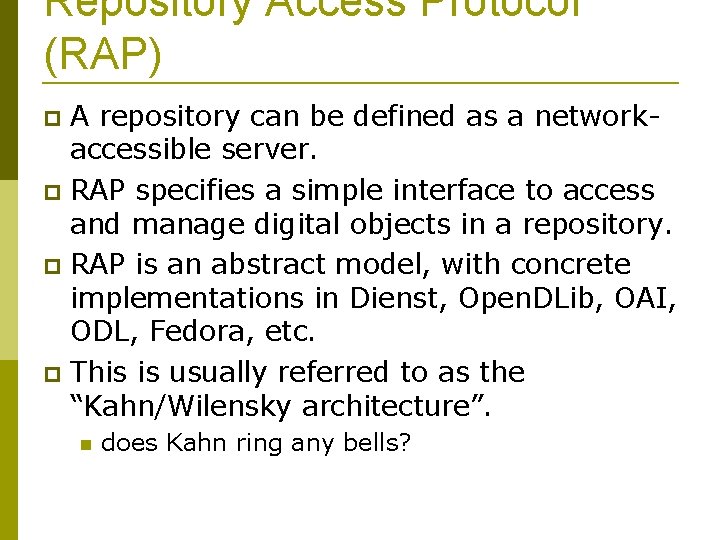 Repository Access Protocol (RAP) A repository can be defined as a networkaccessible server. RAP