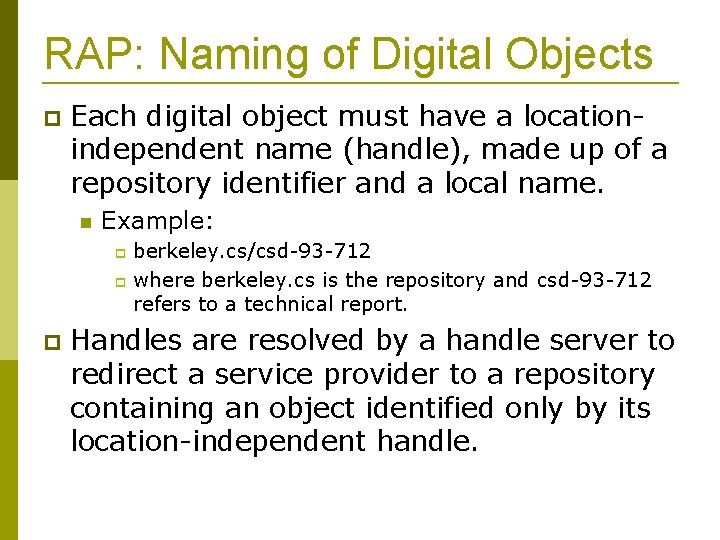 RAP: Naming of Digital Objects Each digital object must have a locationindependent name (handle),