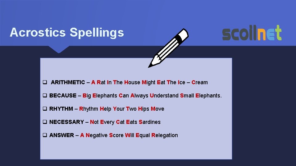 Acrostics Spellings q ARITHMETIC – A Rat In The House Might Eat The Ice
