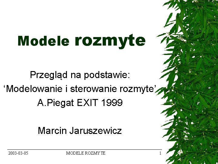 Modele rozmyte Przegląd na podstawie: ‘Modelowanie i sterowanie rozmyte’ A. Piegat EXIT 1999 Marcin