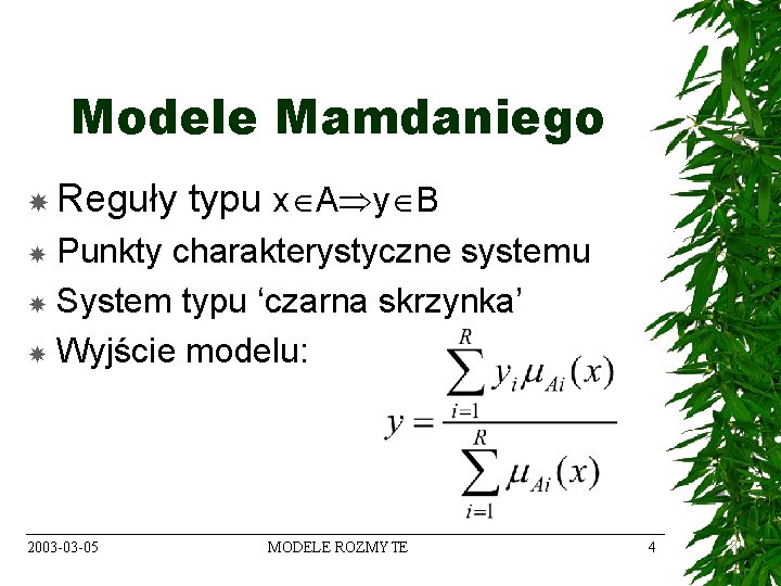 Modele Mamdaniego Reguły typu x A y B Punkty charakterystyczne systemu System typu ‘czarna