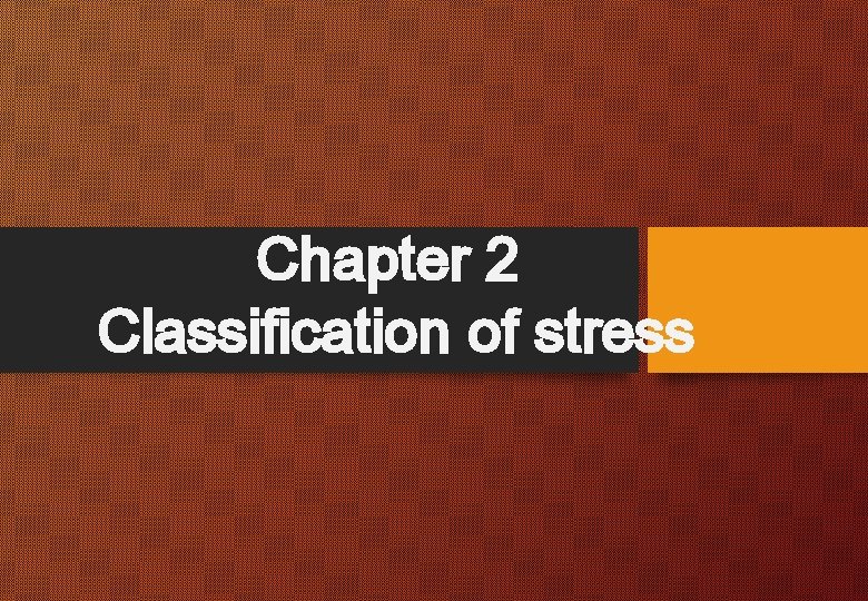 Chapter 2 Classification of stress 