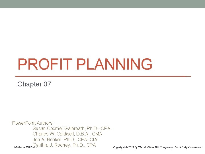 PROFIT PLANNING Chapter 07 Power. Point Authors: Susan Coomer Galbreath, Ph. D. , CPA
