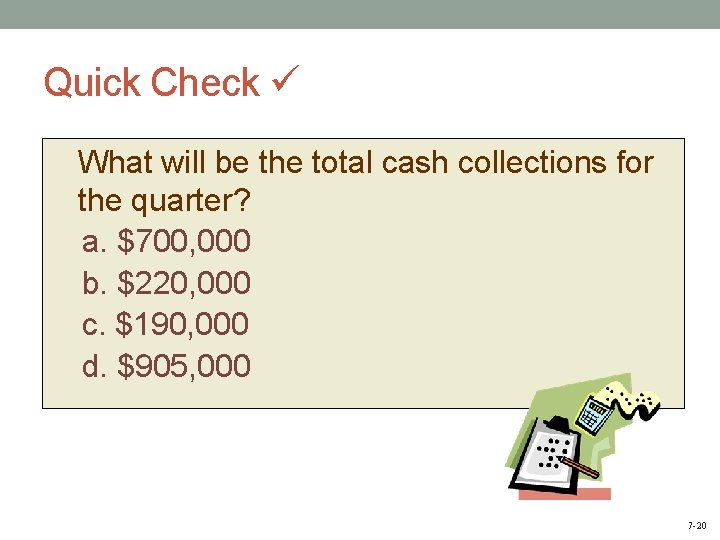 Quick Check What will be the total cash collections for the quarter? a. $700,