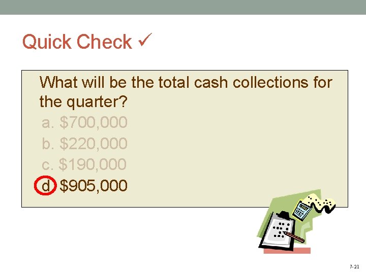 Quick Check What will be the total cash collections for the quarter? a. $700,