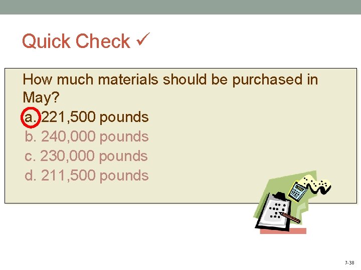 Quick Check How much materials should be purchased in May? a. 221, 500 pounds