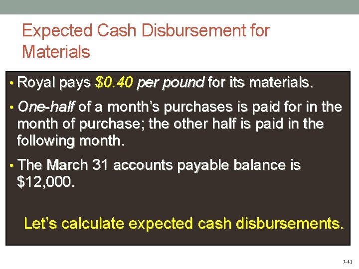 Expected Cash Disbursement for Materials • Royal pays $0. 40 per pound for its