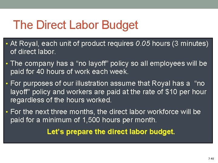 The Direct Labor Budget • At Royal, each unit of product requires 0. 05