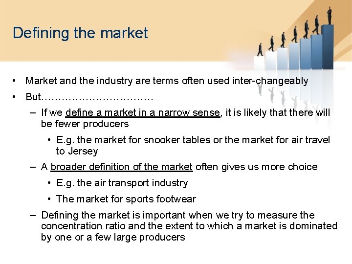Defining the market • Market and the industry are terms often used inter-changeably •