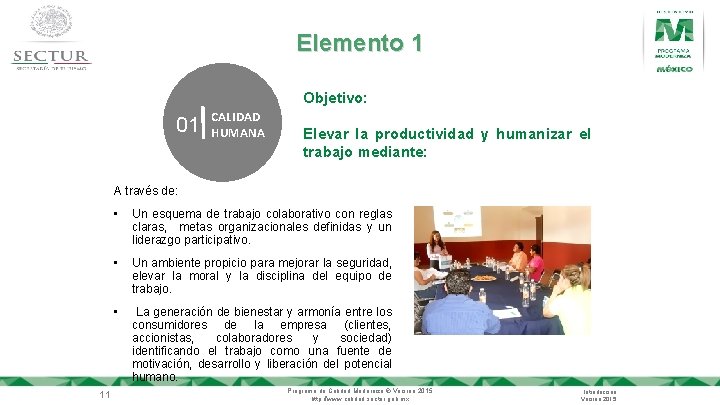 Elemento 1 Objetivo: 01 CALIDAD HUMANA Elevar la productividad y humanizar el trabajo mediante: