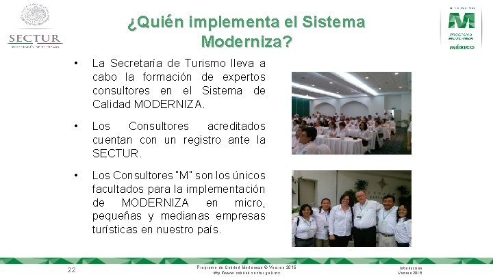 ¿Quién implementa el Sistema Moderniza? • La Secretaría de Turismo lleva a cabo la