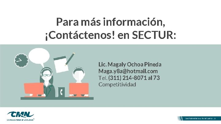 Para más información, ¡Contáctenos! en SECTUR: Lic. Magaly Ochoa Pineda Maga. y 8 a@hotmail.