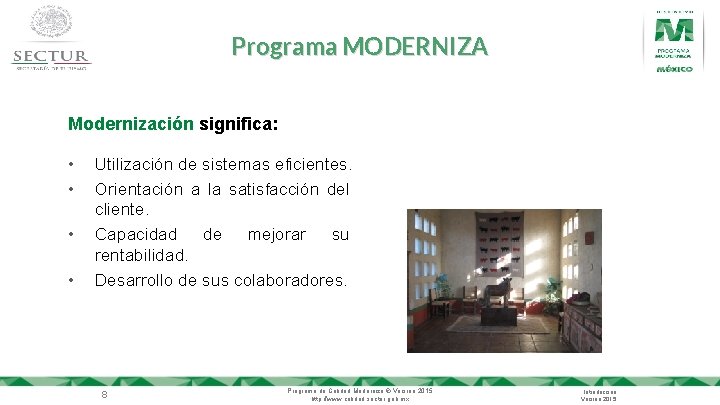 Programa MODERNIZA Modernización significa: • • Utilización de sistemas eficientes. Orientación a la satisfacción