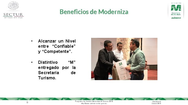 Beneficios de Moderniza 9 • Alcanzar un Nivel entre “Confiable” y “Competente”. • Distintivo