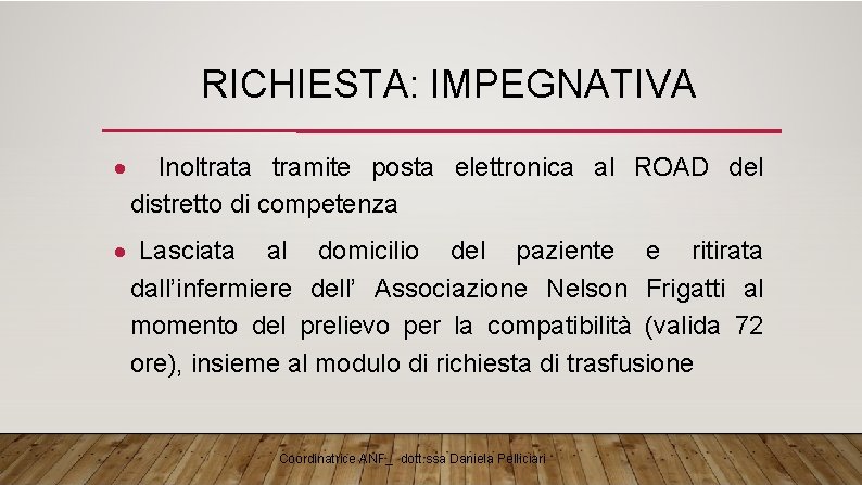 RICHIESTA: IMPEGNATIVA Inoltrata tramite posta elettronica al ROAD del distretto di competenza Lasciata al