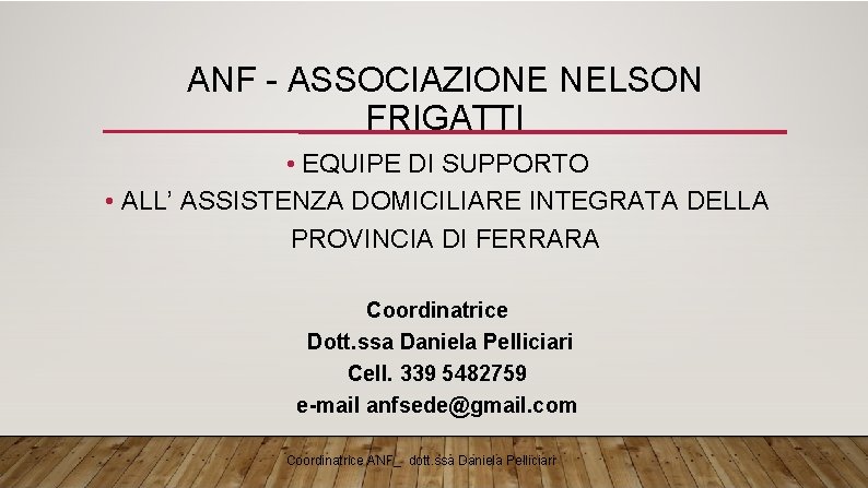 ANF - ASSOCIAZIONE NELSON FRIGATTI • EQUIPE DI SUPPORTO • ALL’ ASSISTENZA DOMICILIARE INTEGRATA