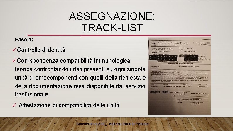 ASSEGNAZIONE: TRACK-LIST Fase 1: Controllo d'identità Corrispondenza compatibilità immunologica teorica confrontando i dati presenti