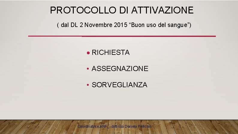 PROTOCOLLO DI ATTIVAZIONE ( dal DL 2 Novembre 2015 “Buon uso del sangue”) RICHIESTA