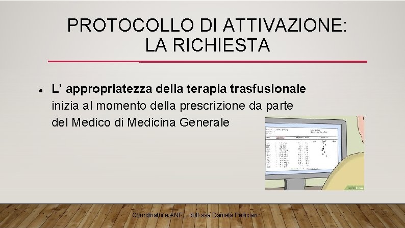 PROTOCOLLO DI ATTIVAZIONE: LA RICHIESTA L’ appropriatezza della terapia trasfusionale inizia al momento della