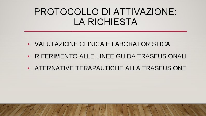 PROTOCOLLO DI ATTIVAZIONE: LA RICHIESTA • VALUTAZIONE CLINICA E LABORATORISTICA • RIFERIMENTO ALLE LINEE