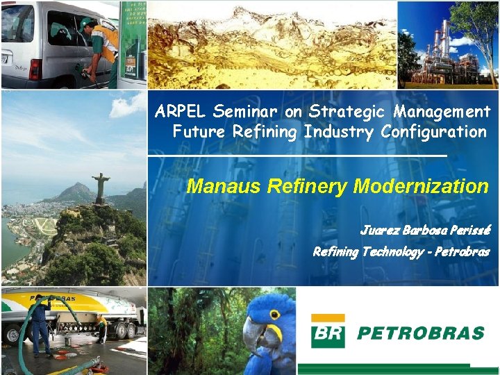 ARPEL Seminar on Strategic Management Future Refining Industry Configuration Manaus Refinery Modernization Juarez Barbosa