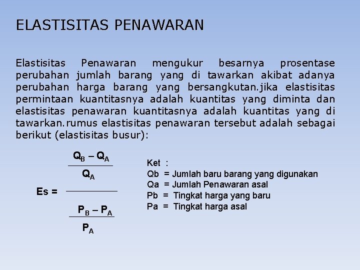 ELASTISITAS PENAWARAN Elastisitas Penawaran mengukur besarnya prosentase perubahan jumlah barang yang di tawarkan akibat