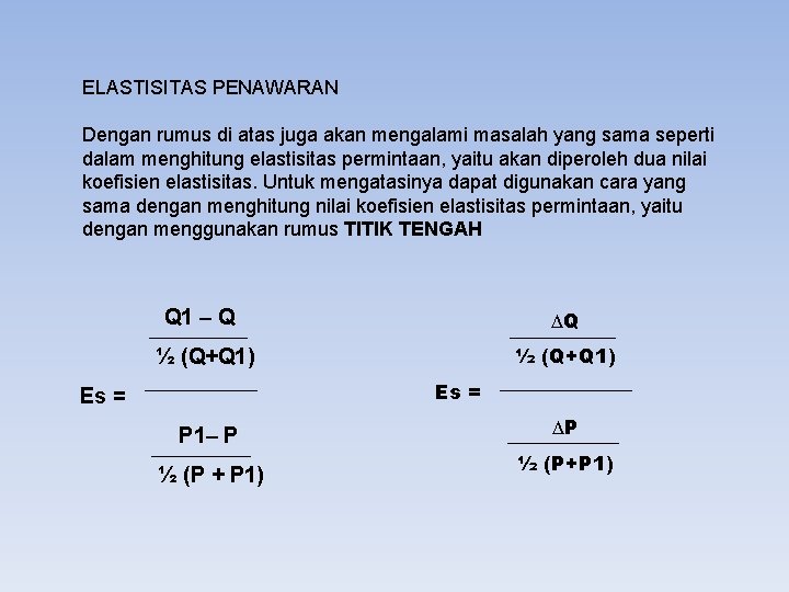 ELASTISITAS PENAWARAN Dengan rumus di atas juga akan mengalami masalah yang sama seperti dalam