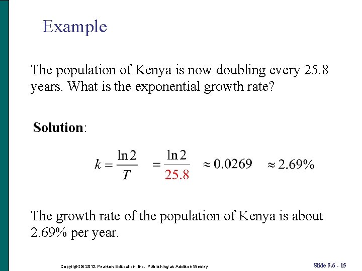 Example The population of Kenya is now doubling every 25. 8 years. What is