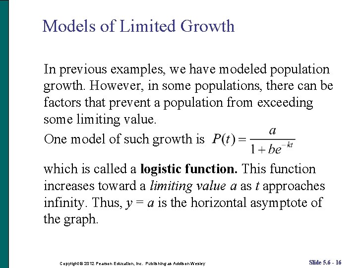 Models of Limited Growth In previous examples, we have modeled population growth. However, in