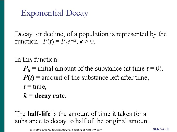 Exponential Decay, or decline, of a population is represented by the function P(t) =