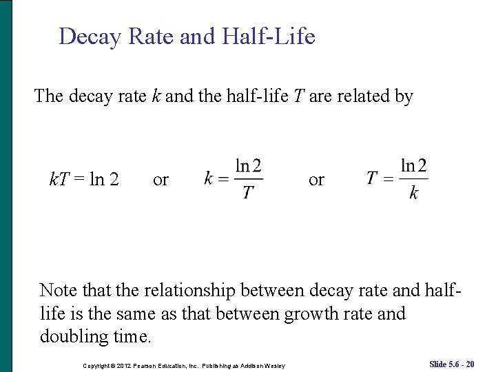 Decay Rate and Half-Life The decay rate k and the half-life T are related