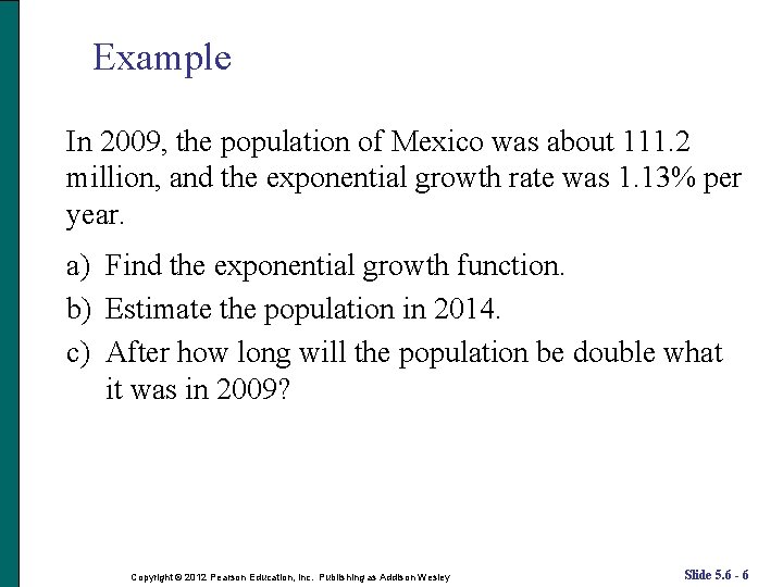 Example In 2009, the population of Mexico was about 111. 2 million, and the