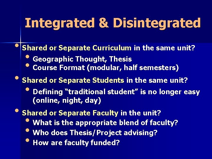 Integrated & Disintegrated • Shared or Separate Curriculum in the same unit? • Geographic Integrated & Disintegrated • Shared or Separate Curriculum in the same unit? • Geographic