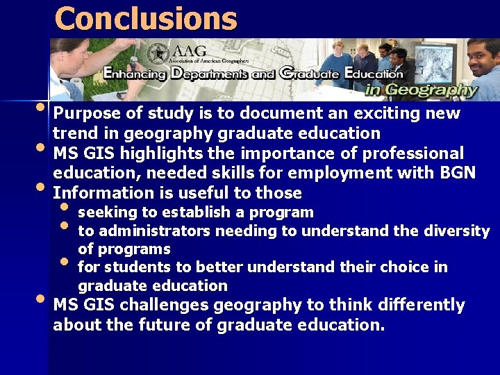 Conclusions • Purpose of study is to document an exciting new trend in geography Conclusions • Purpose of study is to document an exciting new trend in geography