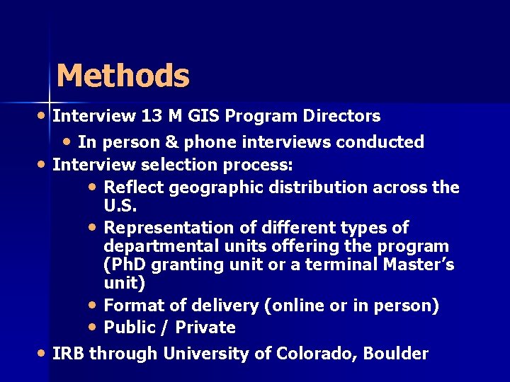 Methods • Interview 13 M GIS Program Directors • In person & phone interviews Methods • Interview 13 M GIS Program Directors • In person & phone interviews