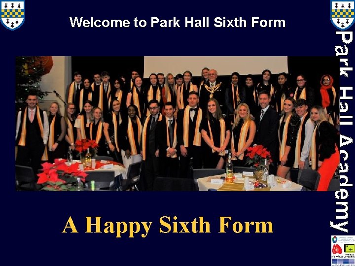 Welcome to Park Hall Sixth Form A Happy Sixth Form 