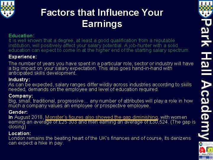 Factors that Influence Your Earnings Education: It is well known that a degree, at