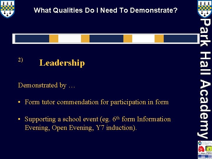 What Qualities Do I Need To Demonstrate? 2) Leadership Demonstrated by … • Form