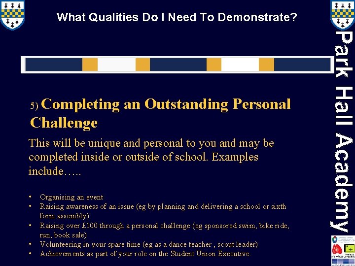 What Qualities Do I Need To Demonstrate? Completing an Outstanding Personal Challenge 5) This