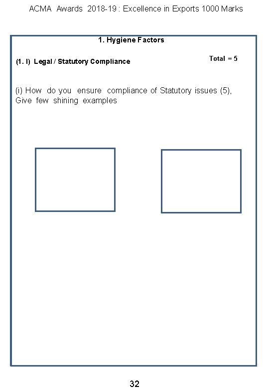 ACMA Awards 2018 -19 : Excellence in Exports 1000 Marks 1. Hygiene Factors (1.