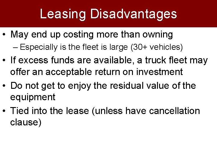 Leasing Disadvantages • May end up costing more than owning – Especially is the