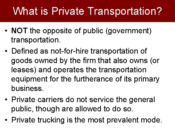 What is Private Transportation? • NOT the opposite of public (government) transportation. • Defined