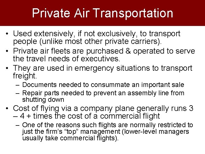 Private Air Transportation • Used extensively, if not exclusively, to transport people (unlike most