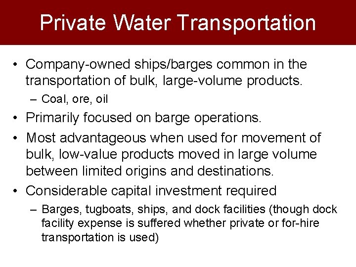 Private Water Transportation • Company-owned ships/barges common in the transportation of bulk, large-volume products.