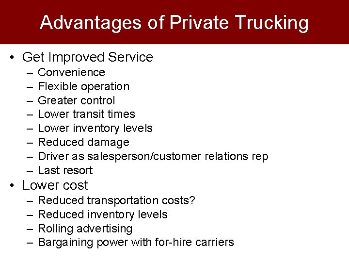 Advantages of Private Trucking • Get Improved Service – – – – Convenience Flexible