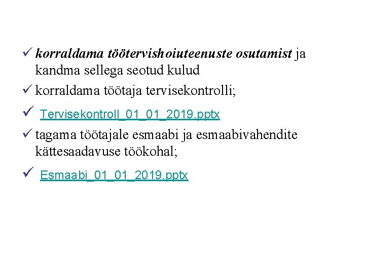 ü korraldama töötervishoiuteenuste osutamist ja kandma sellega seotud kulud ü korraldama töötaja tervisekontrolli; ü