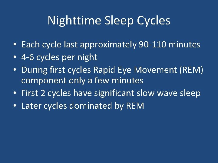 Nighttime Sleep Cycles • Each cycle last approximately 90 -110 minutes • 4 -6