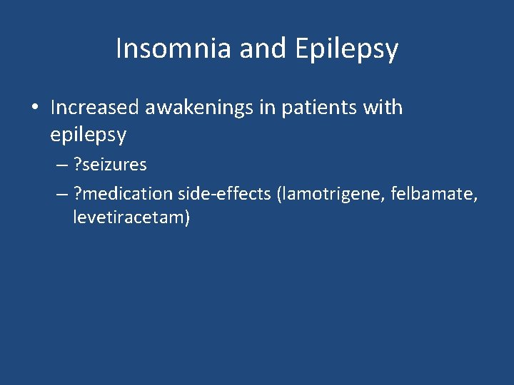 Insomnia and Epilepsy • Increased awakenings in patients with epilepsy – ? seizures –